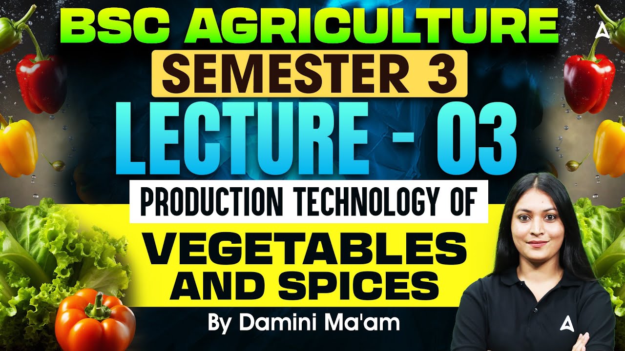 BSc Agriculture Semester 3 | Lecture 3 | Production Technology of Vegetables and Spices | Damini Mam