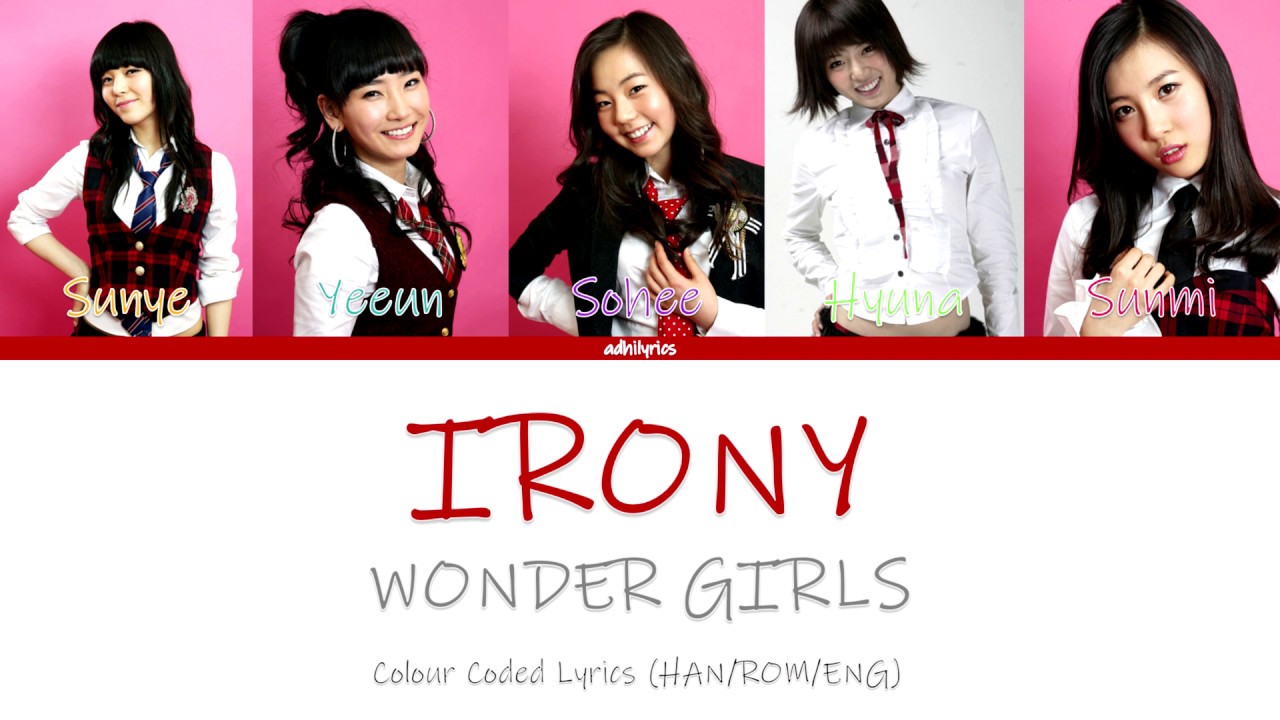 Wonder Girls(원더걸스) - Irony(아이러니) - Colour Coded Lyrics (HAN/ROM/ENG) -  YouTube