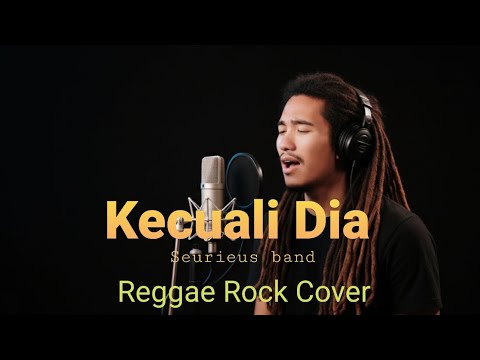 KECUALI DIA COVER - SEURIEUS DENGAN SENTUHAN BARU