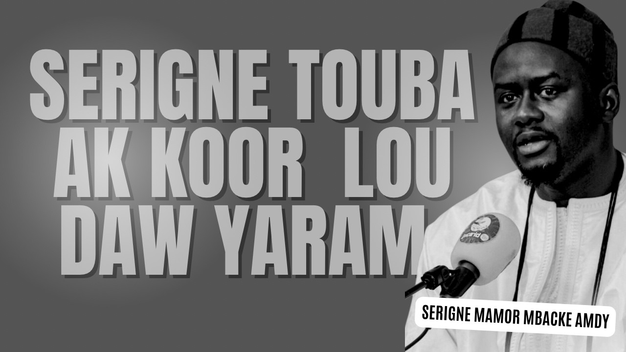 Une triste histoire, SERIGNE TOUBA ak koor par SERIGNE MAMOR MBACKE AMDY.