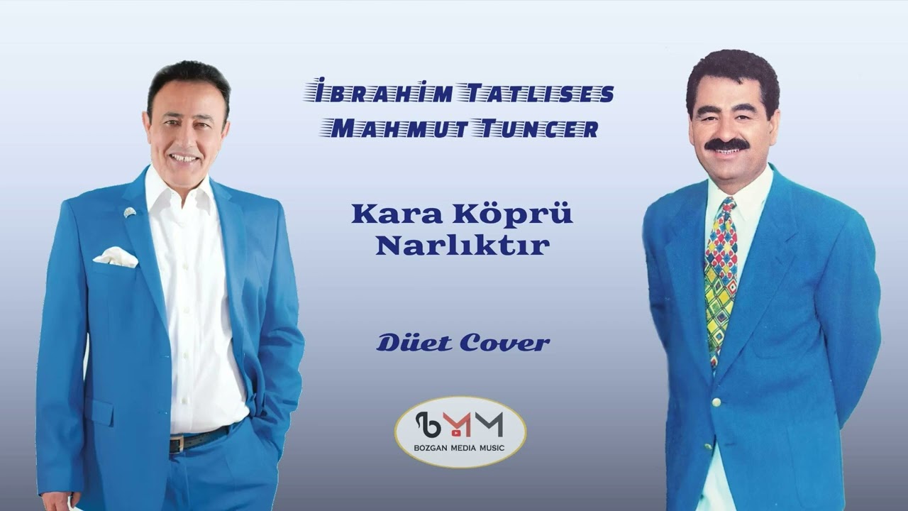 İbrahim Tatlıses & Mahmut Tuncer - Kara Köprü Narlıktır (Düet Cover)