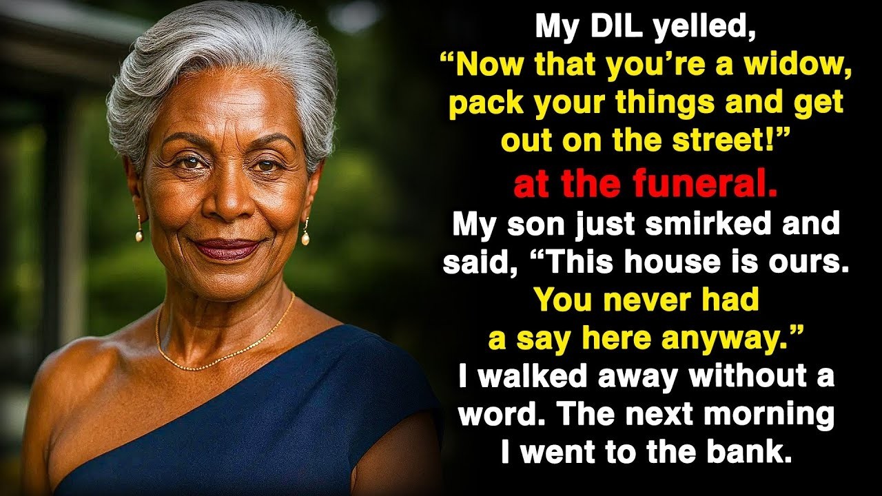 Now that your husband is gone, get out of this house she said, but my answer was