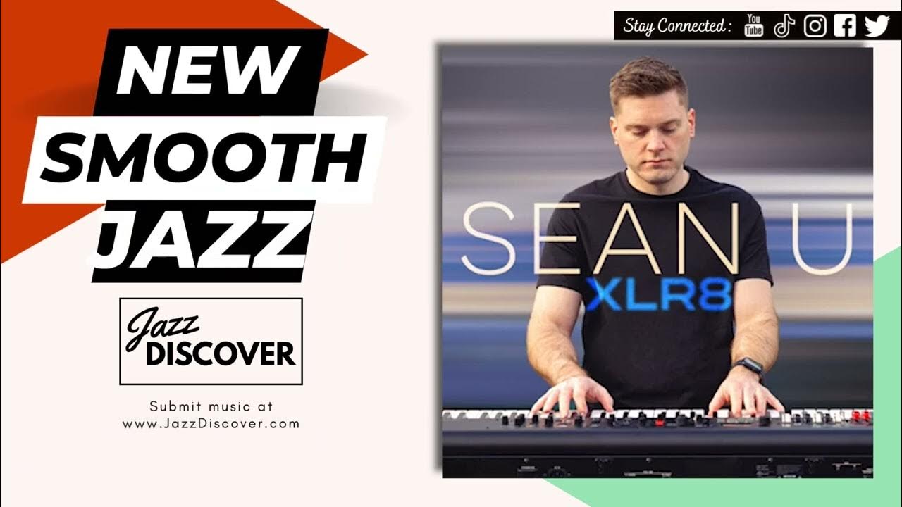 "Sean U - Xlr8" (@seanumusic) | ▶️ SMOOTH JAZZ 2024 | JAZZ RADIO "Sean U - Xlr8" (@seanumusic) | ▶️ SMOOTH JAZZ 2024 | JAZZ RADIO