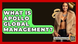 What Is Apollo Global Management? - The Rich And Famous Files