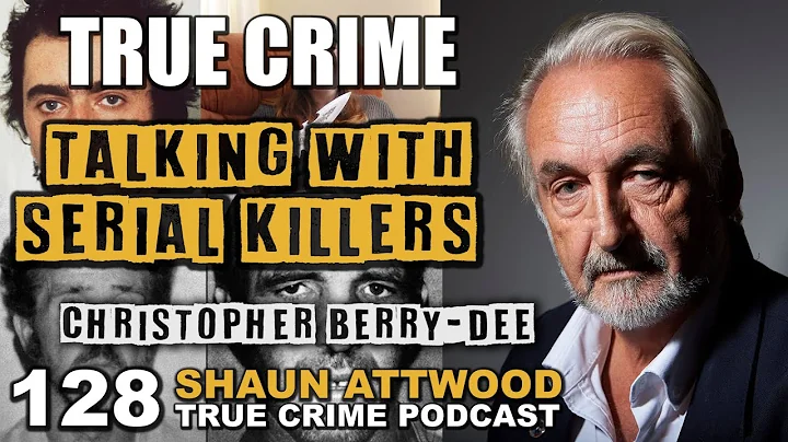 Talking With Serial Killers: Christopher Berry-Dee...