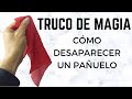 Truco de Magia. Cómo Desaparecer un Pañuelo, Revelado