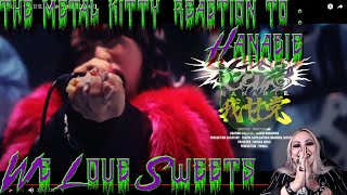 THE METAL KITTY REACTION TO: HANABIE- "WE LOVE SWEETS"