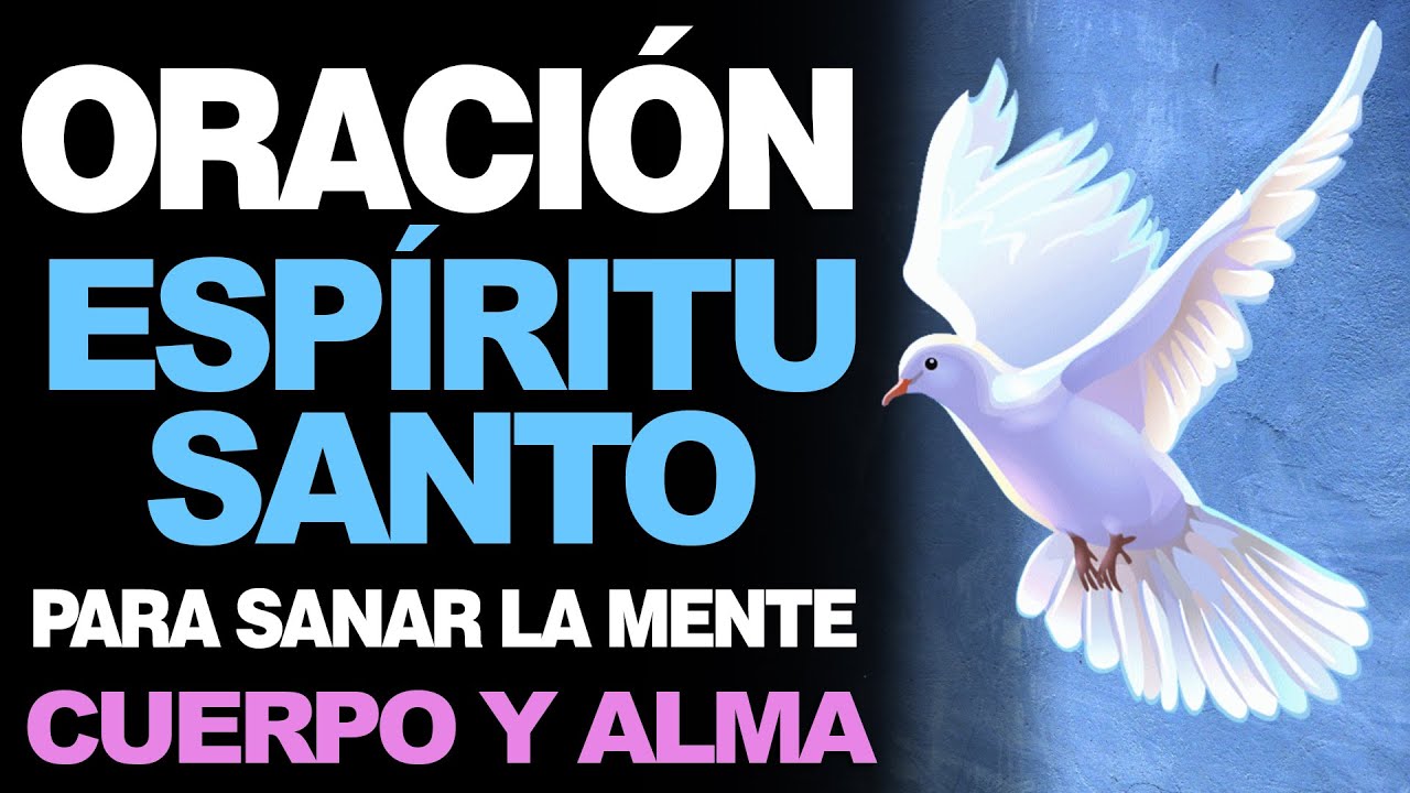 🙏 Poderosa Oración al Espíritu Santo PARA SANAR LA MENTE, CUERPO Y ALMA ...