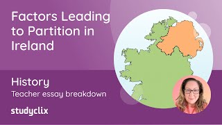 Factors Leading to Partition of Ireland - Essay Breakdown by Expert Teacher; Leaving Cert History