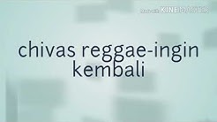 Chivas reggae - ingin kembali  - Durasi: 4:28. 