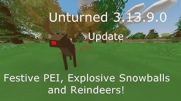Unturned 3.13.9.0 Christmas Update"Festive PEI, Explosive Snowballs and Reindeers!"