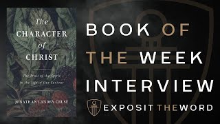 THE CHARACTER OF CHRIST - Jonathan Landry Cruse