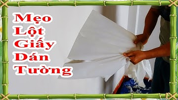 mẹo lột giấy dán tường nhanh nhất mà bạn sẽ không ngờ, cách lột giấy dán tường nhanh nhất
