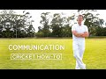 Communication  top tips  cricket howto  steve smith cricket academy
