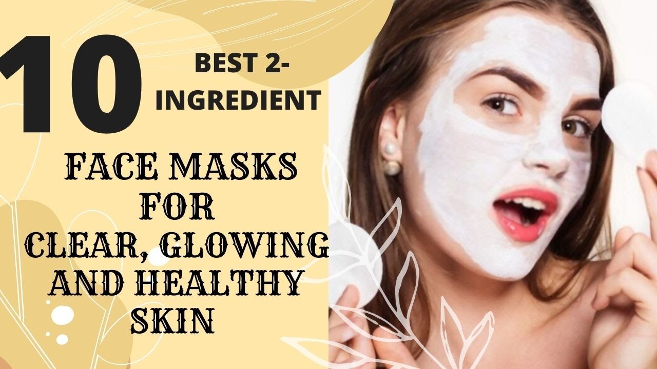 10 BEST 2-INGREDIENT FACE MASKS FOR CLEAR, GLOWING AND HEALTHY SKIN ...