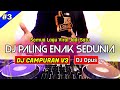 DJ CAMPURAN V3 REMIX TERBARU PALING ENAK SEDUNIA - DJ Opus