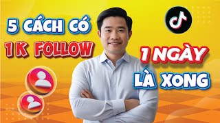 ✅ 5 Phương Pháp Tăng 1K Follow TikTok Cực Nhanh | Cách Tăng 1000 Follow TikTok Đơn Giản