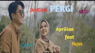 JANGAN PERGI LAGI || APRILIAN feat NAJWA || LYRICS @niakurniawati1413