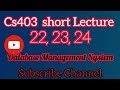 Cs403 lecture 22, 23, 24 in urdu || Cs403 short lectures || #Cs403 || #Database