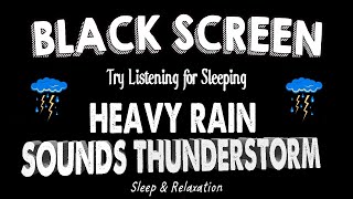 HEAVY RAIN SOUNDS THUNDERSTORM - Try Listening for Sleeping | Black Screen, Relaxing, Sleep