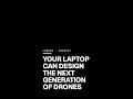 Your Laptop Can Design the Next Generation of Drones