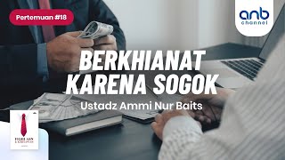 Berkhianat Karena Sogok | Ustadz Ammi Nur Baits, ST., BA.