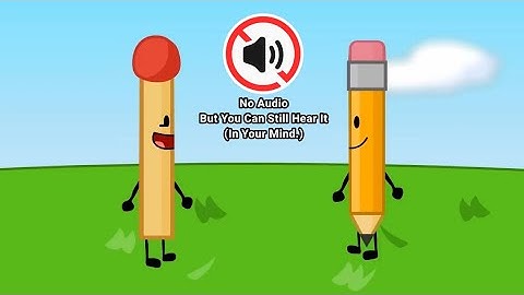 This BFDI Video Has No Audio, But You Can Still Hear It