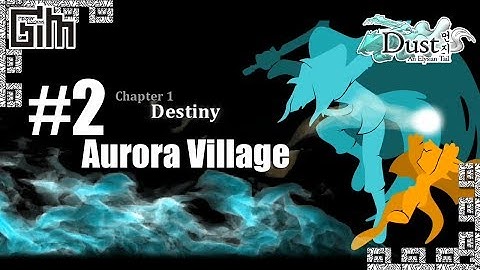Dust an Elysian Tail #2 - Chapter 1 Aurora Village - Playthrough [Steam HD]