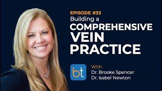 Ep. 33: Building a Comprehensive Vein Practice with Dr. Brooke Spencer