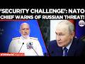 RUSSIA VS NATO: Chief Warns Alliance Must Accelerate as Biggest Rearmament Drive in Decades Begins