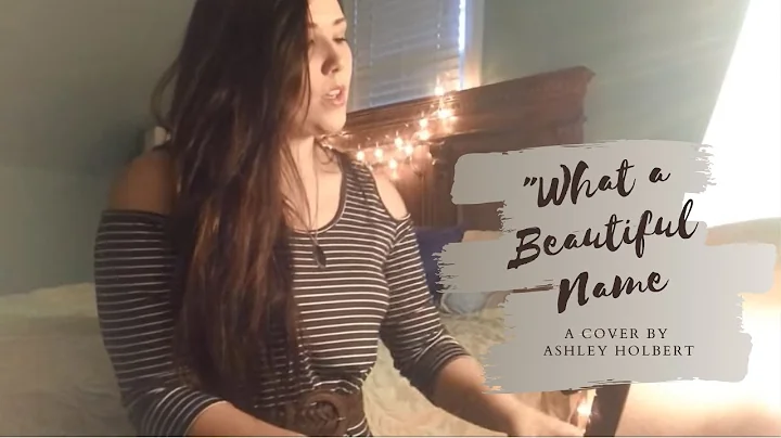 "What a Beautiful Name" Hillsong (Cover by Ashley ...