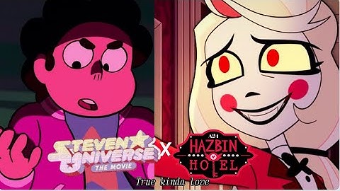 Steven Universe X Hazbin Hotel Crossover Amv True Kinda Love