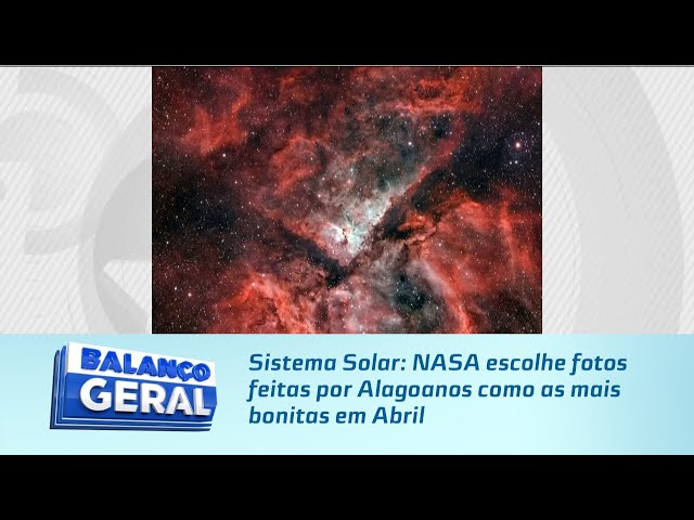 Sistema Solar: NASA escolhe fotos feitas por Alagoanos como as mais bonitas em Abril