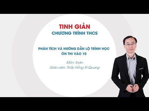 Phân tích và hướng dẫn lộ trình ôn thi vào 10 - Toán 9 - Thầy Hồng Trí Quang - HOCMAI