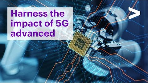 How Accenture can help you harness the impact of 5G advanced