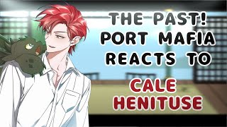 Bungou Stray Dogs React || Past!Port Mafia React (+Fukuzawa) to Cale Henituse || [BSD X TCF] (1/?)