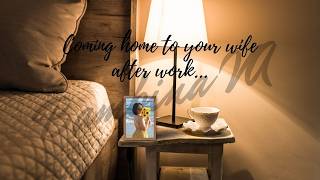 Coming home to your wife after work | F4A