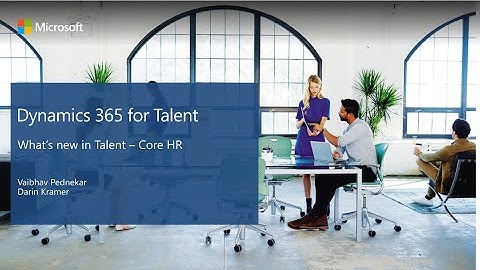 Dynamics 365 Human Resources What’s New in Core HR - TechTalk