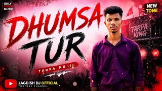 DHUMSA TUR | धुमशा तुर 🔥🔥 New Tone Tarpa Music 🎧 Jitu Bullet Musical | Jagdish Dj  