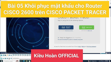 Bài 05 Khôi phục mật khẩu cho Router CISCO 2600 trên CISCO PACKET TRACER
