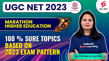 UGC NET 2023 |  Higher Education Marathon | 100 % Sure Topics Based on 2023 Exam Pattern| Priti Mam