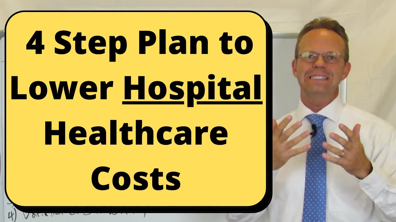 4 Step Plan to Lower Hospital Healthcare Costs - YouTube