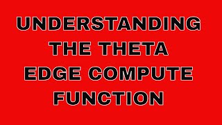 THETA Edge Compute Explained