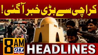 Big News from Karachi | Karachi Latest Update | 8 AM News Headlines | GTV News
