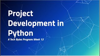 Tech Bytes: Project Development - Week 13