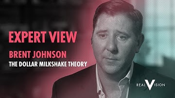 The Dollar Milkshake Theory (w/ Brent Johnson) | Expert View | Real Vision™