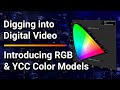 Introducing RGB and YCC Color Models - Digging into Digital Video E2