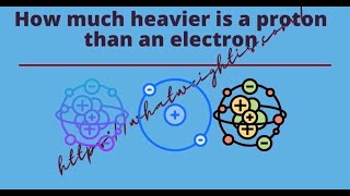How much heavier is a proton than an electron