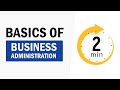 Business administration in 2 minutes  start a business with proper business administration process