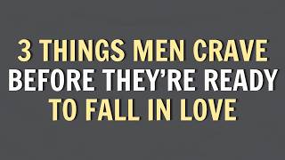 3 Things Men Crave Before They're Ready to Fall in Love | Psychology facts about love